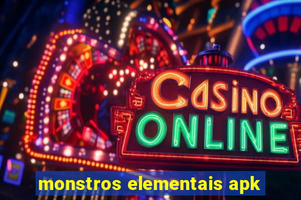 monstros elementais apk